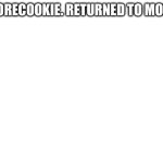 SmoreCookie. Returned to monke