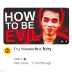 This Youtuber | Is a furry | image tagged in this youtuber,anti furry | made w/ Imgflip meme maker
