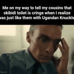 Old times | Me on my way to tell my cousins that skibidi toilet is cringe when I realize I was just like them with Ugandan Knuckles | image tagged in gifs,knuckle,do you know da way | made w/ Imgflip video-to-gif maker