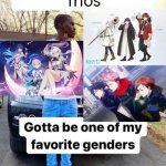 This is getting out of hand. Now there are three of them! | Trios | image tagged in gotta be one of my favorite genders,characters,three,trio | made w/ Imgflip meme maker