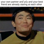 REALL | When the teacher says you can choose your own partner and you and your best friend are already staring at each other | image tagged in sulu,funny,memes,relatable,front page,fun | made w/ Imgflip meme maker