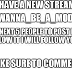 Join my stream | WANNA_BE_A_MOD | image tagged in join my stream | made w/ Imgflip meme maker