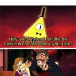 Bill has the best quotes | English teacher: "Today we're writing a 5 paragrpah essay."
what I wish I could do: | image tagged in offer to bill cipher,memes,funny,bill cipher,school,english teachers | made w/ Imgflip meme maker
