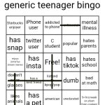 Yay! I'm not a generic teenager, not like I wanted to be one anyways! | image tagged in generic teenager bingo,bingo,fresh memes,memes | made w/ Imgflip meme maker