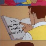 :( | How to get in front page; You will never reach front page | image tagged in peter parker reading a book | made w/ Imgflip meme maker