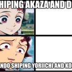 douma x akaza | ME SHIPING AKAZA AND DOUMA; SOME RANDO SHIPING YORIICHI AND KOKUSHIBO | image tagged in tanjiro approval | made w/ Imgflip meme maker