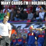 How many cards? | HOW MANY CARDS I'M I HOLDING UP? | image tagged in memes,asshole ref,funny memes | made w/ Imgflip meme maker