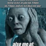 i hate when someone is stare at my soul because it feels A K W A R D | POV: when your classmate keep stare at you for 1 hour to 2 hour and its freakin me out.. also me af: | image tagged in scared gollum,stare,stare at your soul,meme,im scared | made w/ Imgflip meme maker