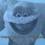 Welcome to the Himalayas meme