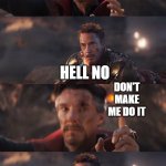 Avengers Doctor Strange Iron Man | LANGUAGE; HELL NO; DON'T MAKE ME DO IT; AH SHIT FINE | image tagged in avengers doctor strange iron man | made w/ Imgflip meme maker