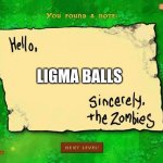 hmmmmmmmmmmmmmmmmmmmmmmmmmmmmmmmmmmmmmmmmmmmmmmmmmmmmmmmmmmmmmmmmmmmmmmmmmmmmmmmmmmmmmmmmmmmmmmmmm | LIGMA BALLS | image tagged in letter from the zombies | made w/ Imgflip meme maker