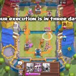 Your Execution Is In Three Days meme
