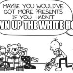 Greg is a criminal. | BLOWN UP THE WHITE HOUSE | image tagged in greg heffley,memes,funny | made w/ Imgflip meme maker