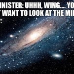 Wing Girl-axy! | SINISTER: UHHH, WING…. YOU MIGHT WANT TO LOOK AT THE MIRROR… | image tagged in galaxy | made w/ Imgflip meme maker