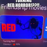 Turning reds a horror??!!?? | TURNING RED HORROR!??!! | image tagged in turning red horror | made w/ Imgflip meme maker