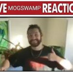 Live Mogswamp Reaction template