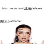 lil peep | LIL PEEP; LIL PEEP; LIL PEEP | image tagged in mom can we have | made w/ Imgflip meme maker