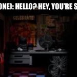 Five nights at Amy Rose’s | CARAMEL (PHONE): HELLO? HEY, YOU’RE SILVER, RIGHT? | image tagged in fnaf office | made w/ Imgflip meme maker