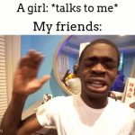 Them: "W RIZZ!" | A girl: *talks to me*; My friends: | image tagged in gifs,meme,surprised | made w/ Imgflip video-to-gif maker