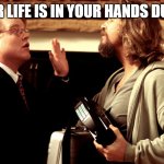 HER LIFE IS IN YOUR HANDS | HER LIFE IS IN YOUR HANDS DUDE | image tagged in her life is in your hands dude | made w/ Imgflip meme maker