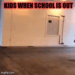 school is out | KIDS WHEN SCHOOL IS OUT | image tagged in gifs,school | made w/ Imgflip video-to-gif maker