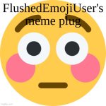 FlushedEmojiUser's meme plug template