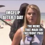fr | IMGFLIP AFTER 1 DAY; THE MEME THAT MADE ON THE FRONT PAGE | image tagged in grim reaper beach | made w/ Imgflip meme maker