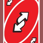 Uno Reverse Card | YOU KNOW IT'S WAR; WHEN THEY PULL THIS OUT | image tagged in uno reverse card | made w/ Imgflip meme maker