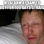Wow that's bright | MY ALARM AT 4AM TO STUDY FOR 100 DAYS STRAIGHT | image tagged in wow that's bright | made w/ Imgflip meme maker