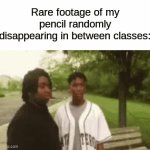 it just vanishes i swear | Rare footage of my pencil randomly disappearing in between classes: | image tagged in gifs,memes,funny,relatable,peace out,school | made w/ Imgflip video-to-gif maker