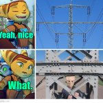 Ratchet meet baghead lattice climber | Yeah, nice; What. | image tagged in climb,ratchet,template,ratchet and clank,lattice climbing,baghead | made w/ Imgflip meme maker