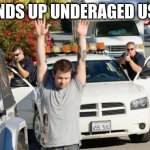 Hands up underaged user!