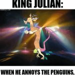 Time to annoy those penguins | KING JULIAN:; WHEN HE ANNOYS THE PENGUINS, MORE SPECIFICALLY SKIPPER | image tagged in gifs,penguins of madagascar | made w/ Imgflip video-to-gif maker