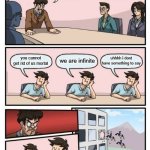 infinite jerries | HOW THE HELL DO WE GET RID OF JERRY!? uhhhh i dont have something to say; we are infinite; you cannot get rid of us mortal | image tagged in boardroom meeting suggestion - 3 stupid | made w/ Imgflip meme maker