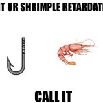 Baitbor shrimple retardation