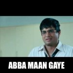 Abba nahi manenge (3 idiots) | ABBA MAAN GAYE | image tagged in abba nahi manenge 3 idiots | made w/ Imgflip meme maker