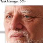 Task Manager | When you open task manager to see what's making your computer laggy and it says 
Task Manager: 30% | image tagged in dissapointment | made w/ Imgflip meme maker