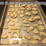 This is an actual thing I just did. | There is one imposter among us | image tagged in sus cookie | made w/ Imgflip meme maker