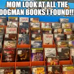 Dav... R u ok? | MOM LOOK AT ALL THE DOGMAN BOOKS I FOUND!!! | image tagged in dav r u ok | made w/ Imgflip meme maker