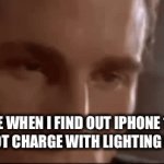 Apple, how? | ME WHEN I FIND OUT IPHONE 15 DOES NOT CHARGE WITH LIGHTING CABLES | image tagged in gifs,iphone,usb | made w/ Imgflip video-to-gif maker