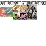 Repost but ad your first anime!!! | image tagged in si | made w/ Imgflip meme maker