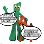 Gumby and Pokey love Digimon the movie 2000 | DIGIMON THE MOVIE 2000 IS FANTASTIC! I AGREE WITH GUMBY. DIGIMON THE MOVIE 2000 IS THE BEST ANIME MOVIE IN THE UNIVERSE! | image tagged in gumby pokey | made w/ Imgflip meme maker