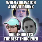 Couldn't come up with a good joke used AI | WHEN YOU WATCH A MOVIE DRUNK; AND THINK IT'S THE BEST THING EVER | image tagged in razzle | made w/ Imgflip meme maker