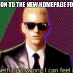 wtf did they do | MY REACTION TO THE NEW HOMEPAGE FOR IMGFLIP: | image tagged in something's wrong eminem rap god | made w/ Imgflip meme maker