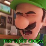 That is Not Cinema Luigi