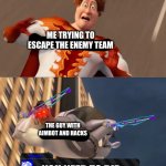 Going somewhere? | ME TRYING TO ESCAPE THE ENEMY TEAM; THE GUY WITH AIMBOT AND HACKS; YOU NEED TO DIE | image tagged in going somewhere,squiffer,splatoon | made w/ Imgflip meme maker