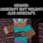 E | MOJANG:
MINECRAFT ISN'T VIOLENT!
ALSO MINECRAFT: | image tagged in gifs,minecraft,help,memes,gaming | made w/ Imgflip video-to-gif maker