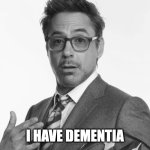 I have dementia meme