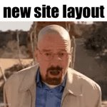 i hate it | new site layout | image tagged in gifs,memes,funny,imgflip,i hate this new layout | made w/ Imgflip video-to-gif maker