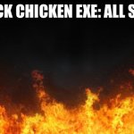 Amy Halloween Channel Presents….. | CHUCK CHICKEN EXE: ALL STARS | image tagged in fire | made w/ Imgflip meme maker